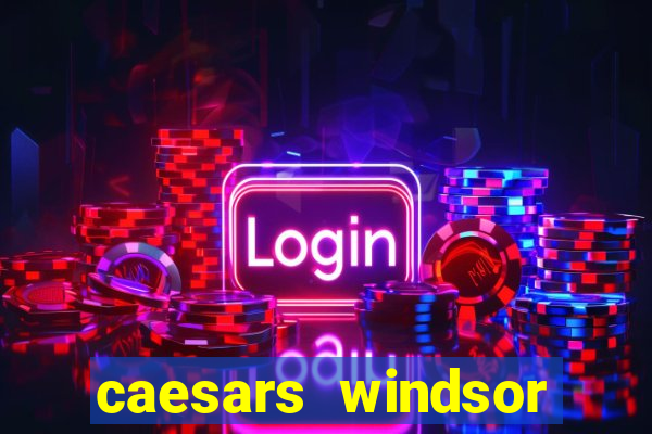 caesars windsor casino reviews