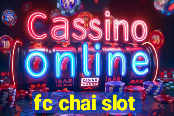 fc chai slot