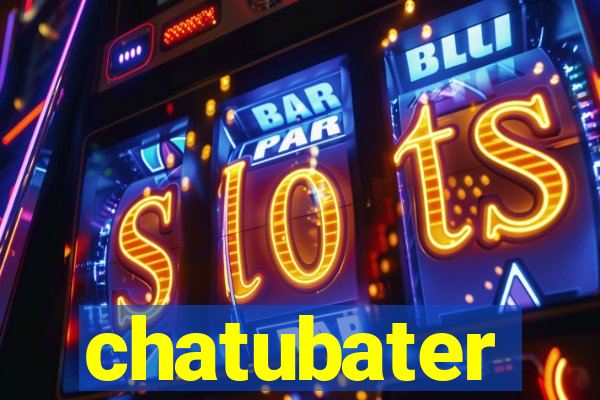 chatubater