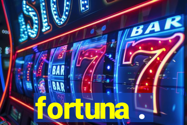 fortuna .