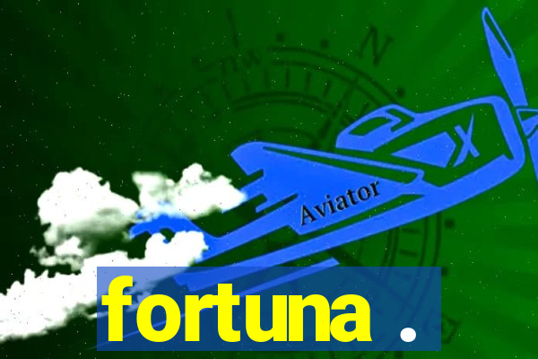 fortuna .