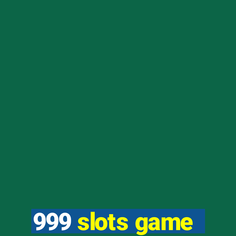 999 slots game