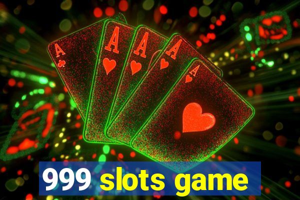 999 slots game