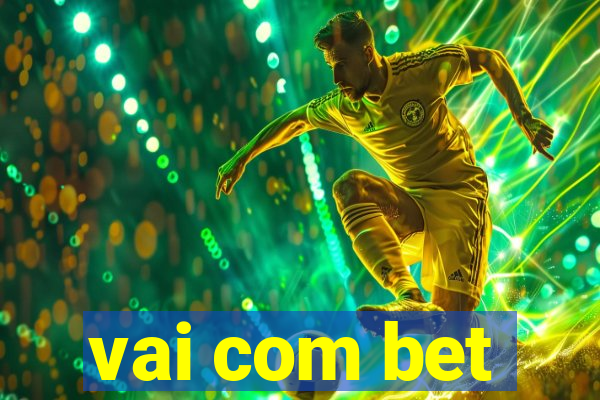 vai com bet