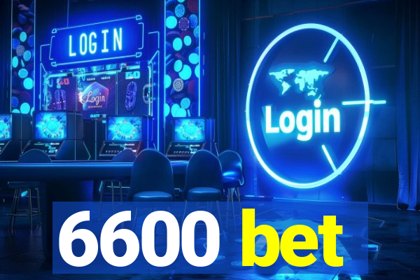 6600 bet