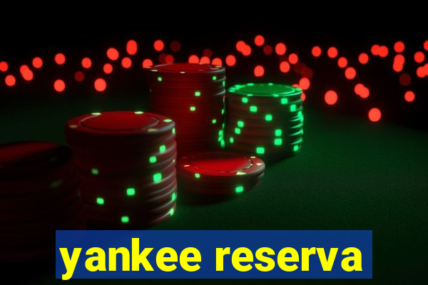 yankee reserva