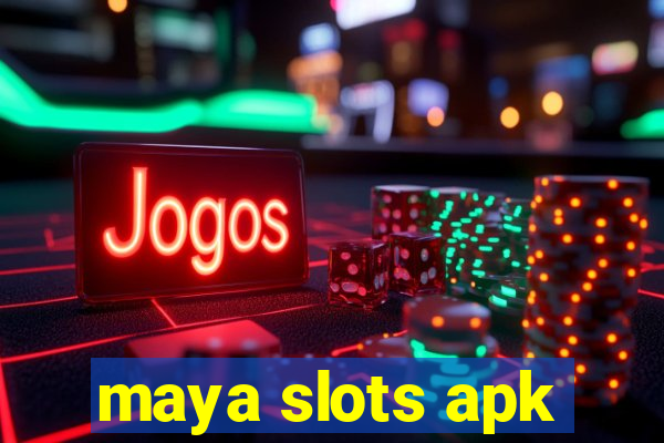 maya slots apk