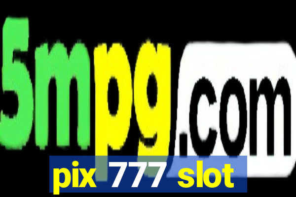 pix 777 slot