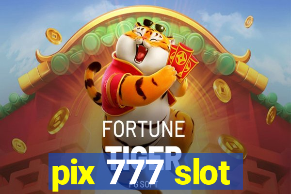 pix 777 slot