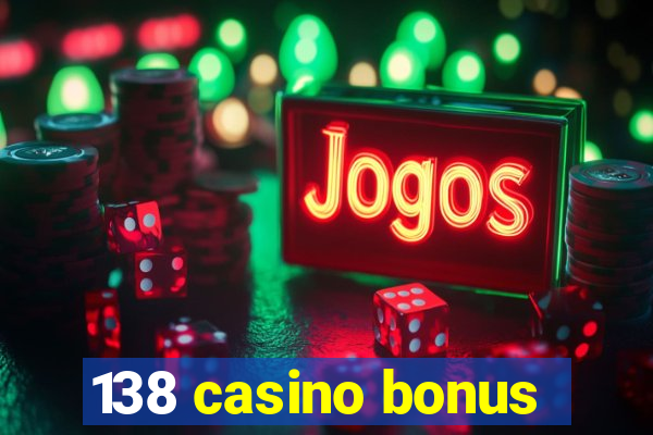 138 casino bonus