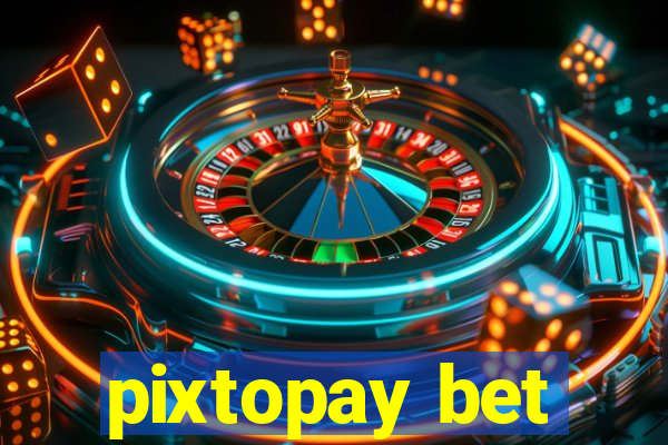 pixtopay bet