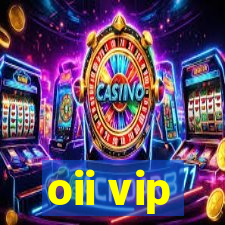 oii vip