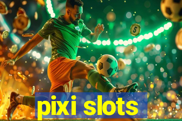 pixi slots