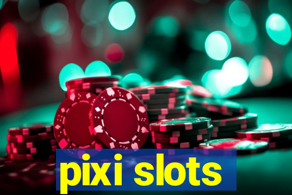 pixi slots