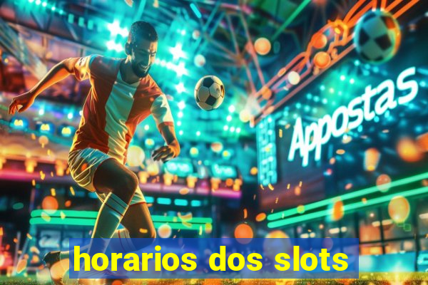 horarios dos slots