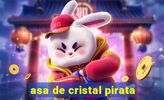 asa de cristal pirata