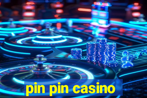 pin pin casino