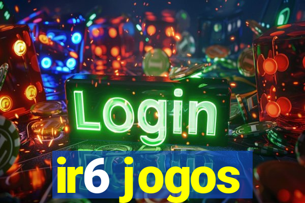 ir6 jogos