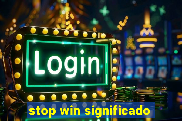 stop win significado