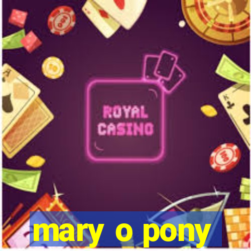 mary o pony