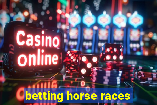 betting horse races