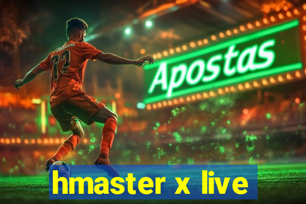 hmaster x live