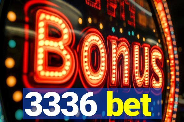 3336 bet