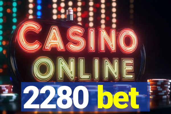 2280 bet