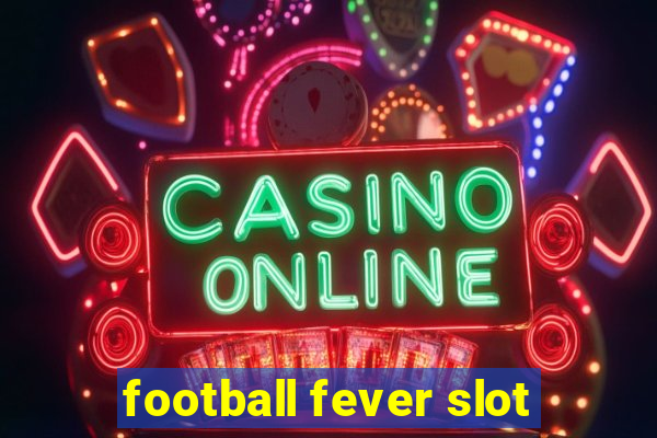 football fever slot