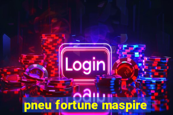 pneu fortune maspire