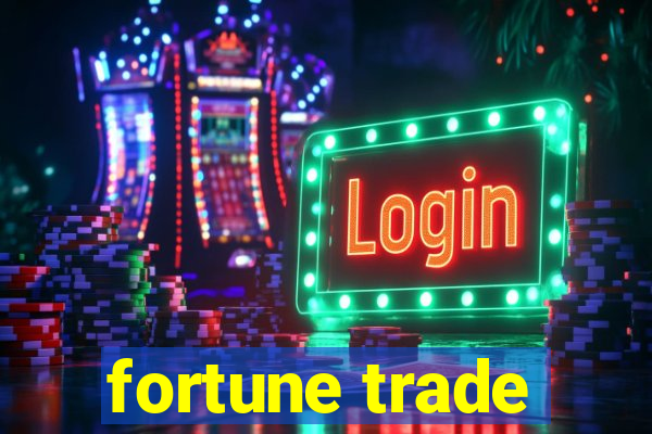 fortune trade