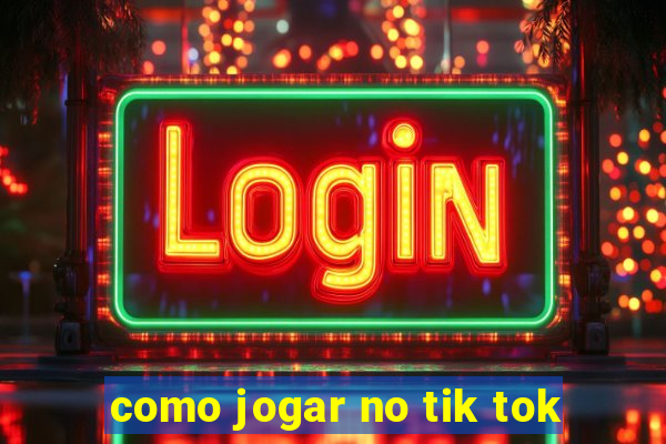 como jogar no tik tok