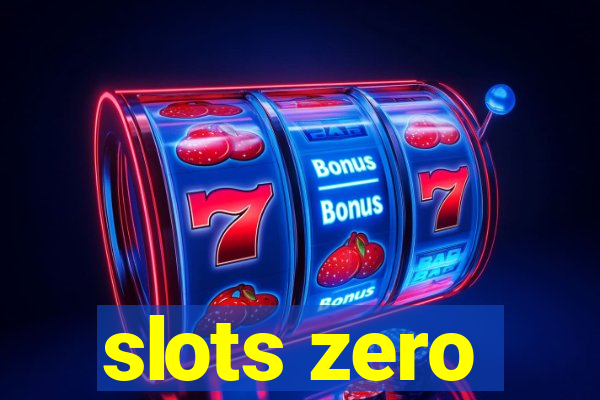 slots zero