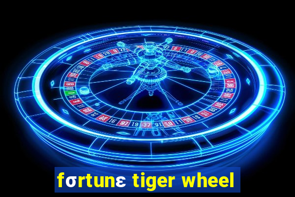 fσrtunε tiger wheel