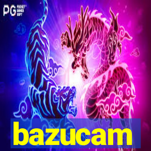 bazucam