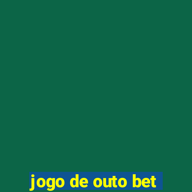 jogo de outo bet