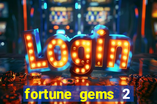 fortune gems 2 free play