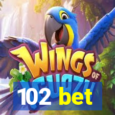 102 bet