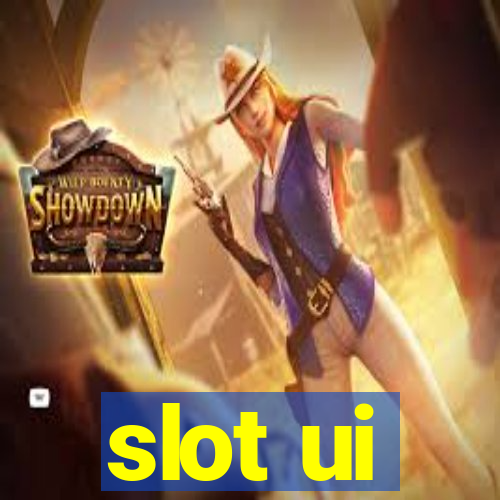 slot ui