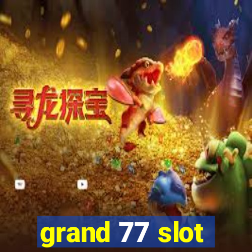 grand 77 slot