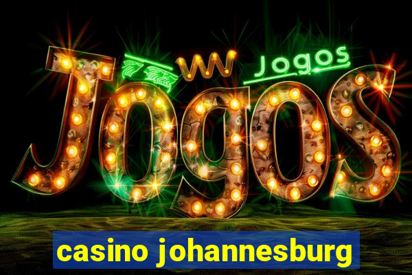 casino johannesburg