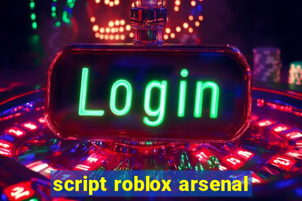 script roblox arsenal