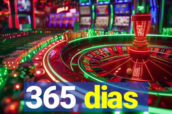 365 dias