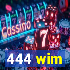 444 wim