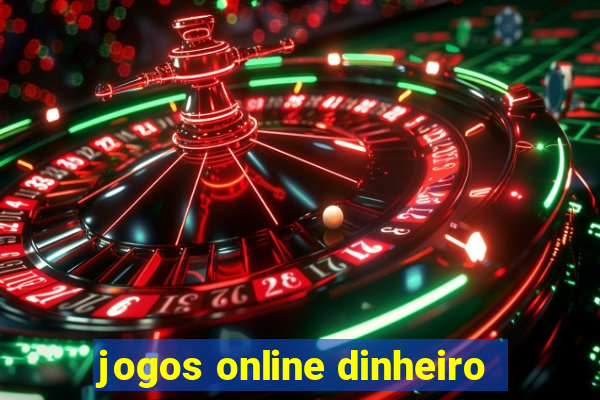 jogos online dinheiro