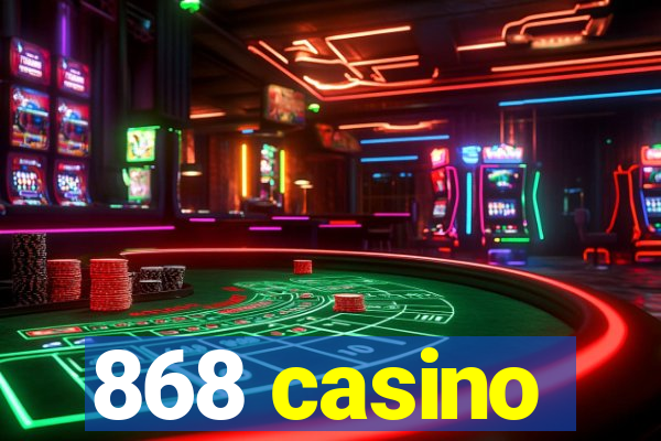 868 casino