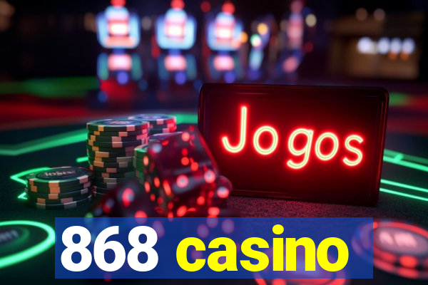 868 casino