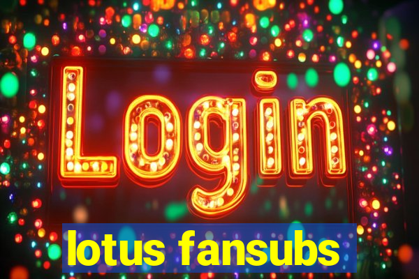 lotus fansubs