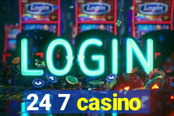 24 7 casino