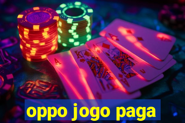 oppo jogo paga